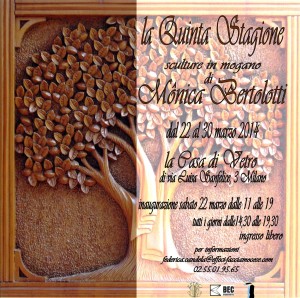 monica bertolotti - la quinta stagione - la casa di vetro dal 22 al 30 marzo 2014